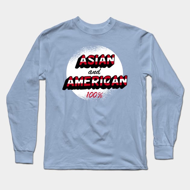 Asian & American, 100% Long Sleeve T-Shirt by Sahdtastic